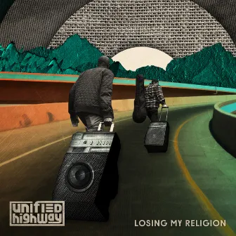 Losing My Religion by Unified Highway