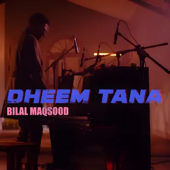 Dheem Tana by Bilal Maqsood