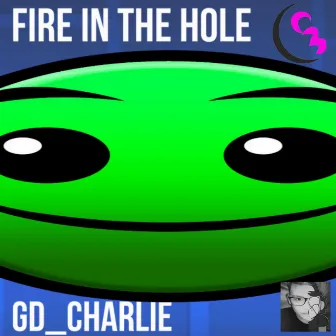 FIRE IN THE HOLE by GD_Charlie