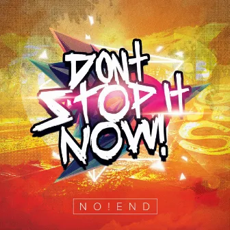 Don't Stop It Now by Noend