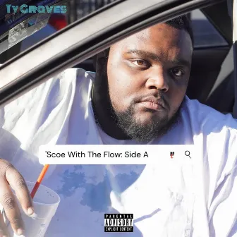 'Scoe With The Flow: Side A by Ty Graves