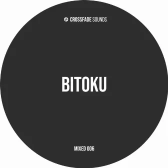 Crossfade Sounds Mixed 006 | Bitoku (DJ Mix) by Bitoku