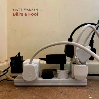 Bill's A Fool by Matt Warren