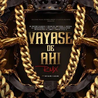 Vayase De Ahí (Remix) by El Mayor Clasico