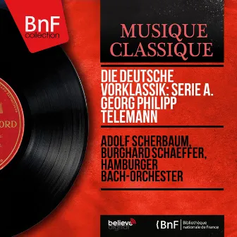 Die deutsche Vorklassik: Serie A. Georg Philipp Telemann (Mono Version) by 