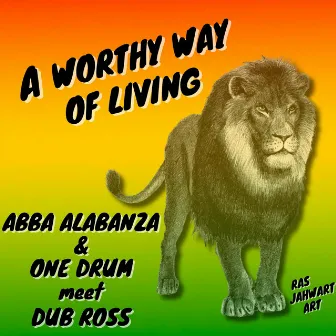 A Worthy Way of Living by Dub Ross