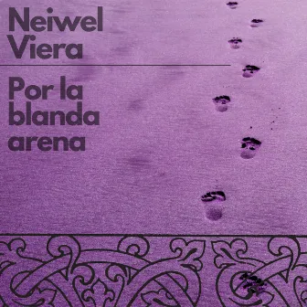 Por la Blanda Arena by Neiwel Viera