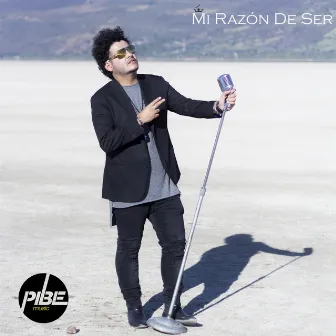 Mi Razón de Ser by Pibe