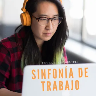 Sinfonía De Trabajo: Productividad Apacible by Sonidos de calma