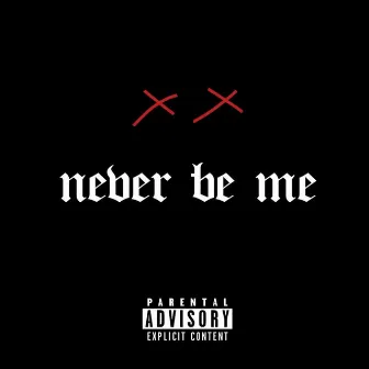 Never Be Me by ReaperTango