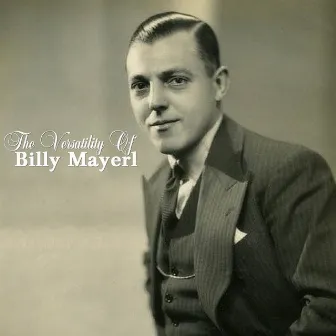 The Versatility Of Billy Mayerl by Billy Mayerl