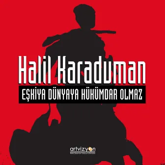 Eşkiya Dünyaya Hükümdar Olmaz by Halil Karaduman