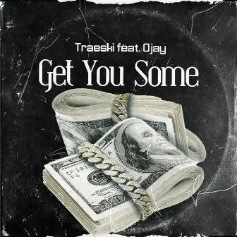 Get You Some by Traeski