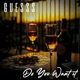 Do You Want It by Guesss