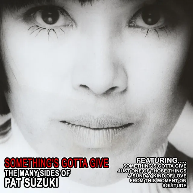 Something's Gotta Give - The Many Sides of Pat Suzuki