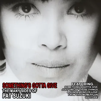 Something's Gotta Give - The Many Sides of Pat Suzuki by Pat Suzuki