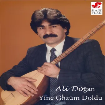 Yine Gözüm Doldu by Ali Doğan