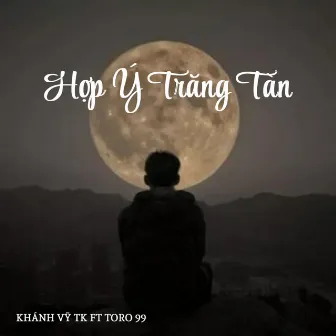 Hợp Ý Trăng Tàn by Khánh Vỹ TK