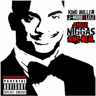 These Niggas Aint Real by King Miller