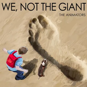 We, Not the Giant by The Animators