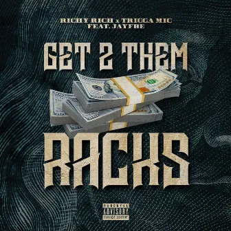 Get 2 Them Racks by Trigga Mic