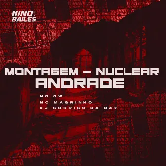 Montagem - Nuclear Andrade by DJ Sorriso da Dz7