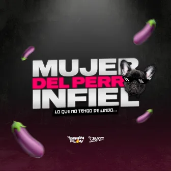 Mujer del Perro Infiel (Lo Que No Tengo de Lindo) by DJ Bryanflow