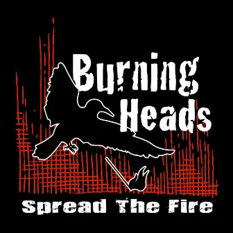 Spread the Fire by Burning Heads