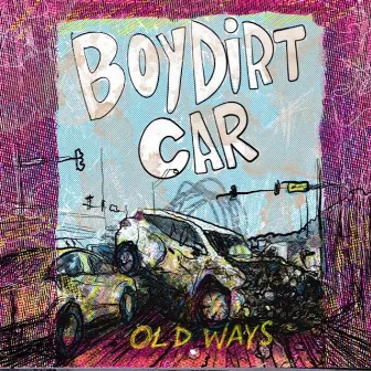 Old Ways by Boy Dirt Car