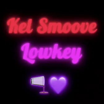 Lowkey by Kel Smoove