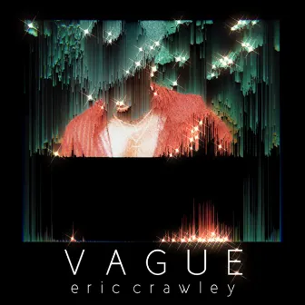 Vague by Eric Crawley