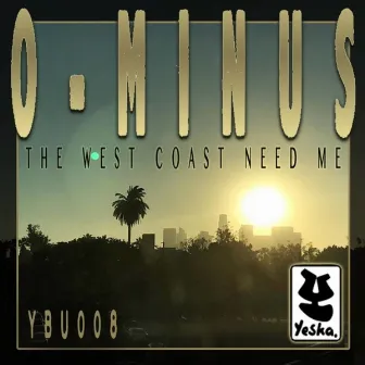 The West Coast Need Me by Ominus