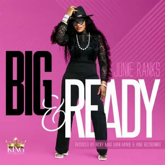 Big & Ready by Junie Ranks