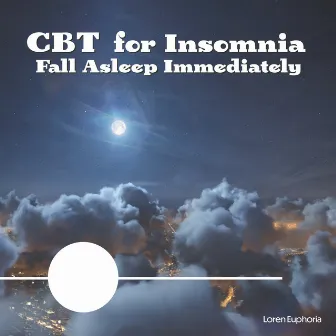 CBT for Insomnia: Fall Asleep Immediately, REM Sleep Disorder, Sleep Music for ADHD by Loren Euphoria