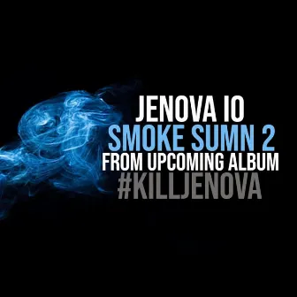 Smoke Sumn 2 by Jenova IO