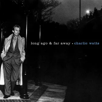 Long Ago & Far Away by Charlie Watts