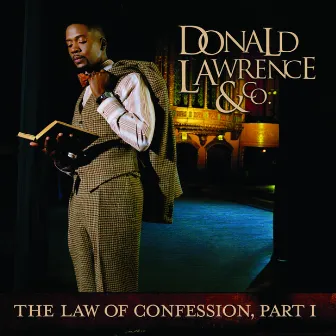 The Law Of Confession: Part I by Donald Lawrence & Company