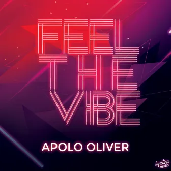 Feel The Vibe by Apolo Oliver