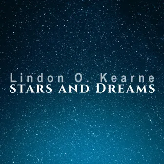 Stars and Dreams by Lindon O. Kearne