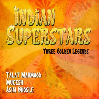 Indian Superstars - Three Golden Legends, Vol. 1 by Talat Mahmood