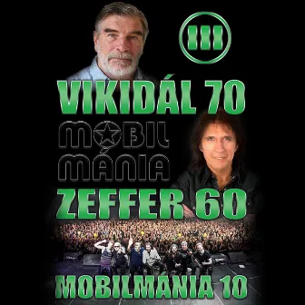 Vikidál 70 / Zeffer 60 / Mobilmánia 10 - III. (Live) by Mobilmánia