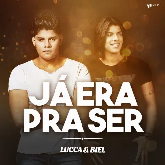 Já Era pra Ser - EP by Lucca & Biel