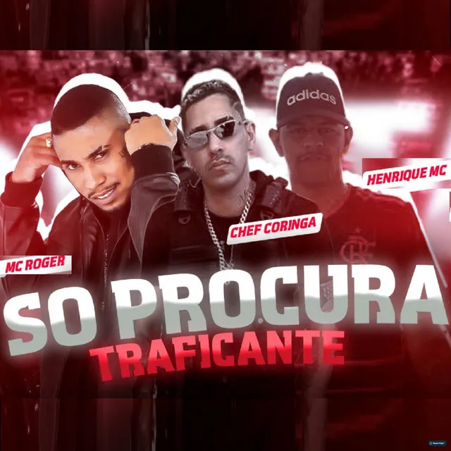 Só Procura Traficante (feat. Mc Roger)