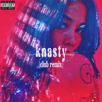 Knasty (Club Remix) by The WAHB Life