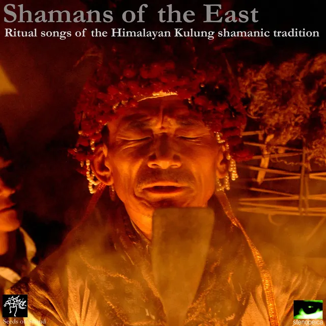 Shamans of the East: Ritual Songs of the Himalayan Kulung Shamanic Tradition