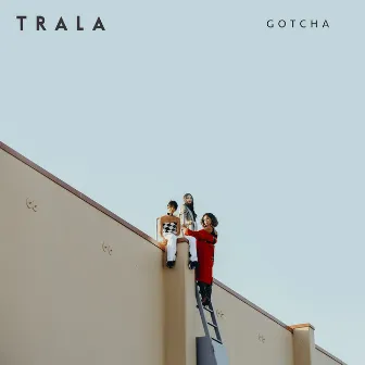 Gotcha by TRALA