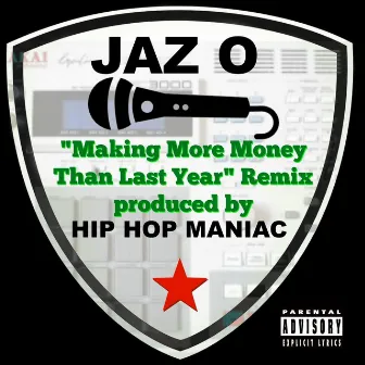 Making More Money Than Last Year (Remix) [feat. Jaz O] by Hip Hop Maniac