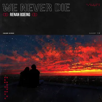 We Never Die by Renan Boeing