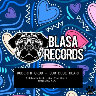 Our Blue Heart (Original Mix) by Roberth Grob