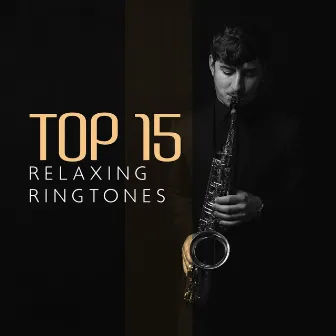 Top 15 Relaxing Ringtones – Low Tempo Jazz Mix (Sax, Trumpet & Piano Instrumental Music) by Morning Ringtones